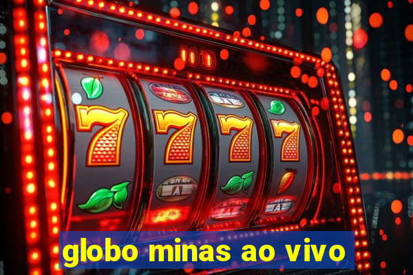 globo minas ao vivo